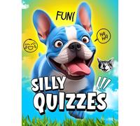 Silly Quizzes! Hilarious Questions & Creative Activities for Kids: Personality Quizzes, Design Challenges, and Laugh-Out-Loud Fun