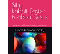 Silly Rabbit...Easter is about Jesus: Another Im'Unique Landry Adventure