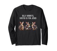 Silly Rabbits Easter is for JESUS - Bunny Christian Faith Maglia a Manica