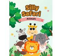 Silly Safari: Animal Coloring for Little Explorers: Giggles, Colors, and Jungle Fun for Kids Ages 3-6