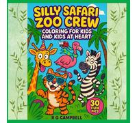 Silly Safari Zoo Crew: Coloring for Kids and Kids At Heart: 30 Fun Pics
