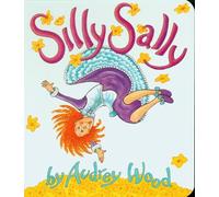 Silly Sally Board Book: A Whimsical Picture Book About Walking Backward and Upside Down with Animal Friends