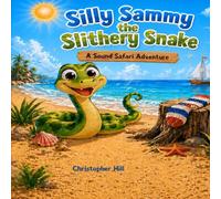 Silly Sammy the Slithery Snake: A Sound Safari Adventure