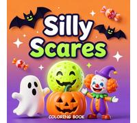 Silly Scares: Funny Halloween Coloring Book: Hilarious Spooky Scenes with Cute Bats, Goofy Monsters & Not-So-Scary Fun for Kids, Teens & Adults