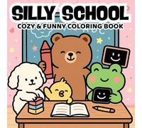 Silly School: Cozy and Funny Coloring Book for Adults and Teens, Super Cute Designs of Whimsical Classrooms, Animal Students, and fun Lessons (Cozy Life Coloring)