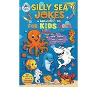 Silly Sea Jokes for Kids and Children Ages 6: Hilarious and Funny Ocean Animal Joke and Coloring Book | Explorer Fun Edition, B1 1: Fun and ... Readers, Family Fun, and Classroom Activities