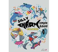 Silly Shark: Colour the Funniest Sharks Dressed for Any Occasion. Perfect for all ages>
