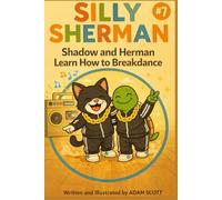 Silly Sherman: Shadow and Herman Learn How to Breakdance