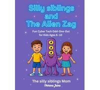 Silly Siblings and the Alien Zag: Fun Cyber Tech Odd-One-Out for Kids (Ages 6-10)