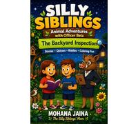 Silly Siblings: Animal Adventures with Officer Bela: The Backyard Inspection