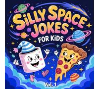 Silly Space Jokes For Kids Vol.1: Hilarious Food Jokes with Funny Illustrations of Planets, Rockets, Comets, Astronauts, and Cosmic Treats. Perfect for Boys and Girls Ages 6-12