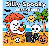 Silly Spooky coloring book: 40 Designs of Adorable Halloween Characters Enjoying Summer Activities - Beach Fun, Camping Adventures, Surfing Ghosts, ... Scenes for Kids, Toddlers, and Adults.