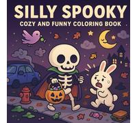 SILLY SPOOKY: Cozy and Funny Coloring Book: Funny and Relaxing Halloween Coloring Pages for Adults & Teens - Cute Monsters, Cozy Vibes, and Spooky Humor