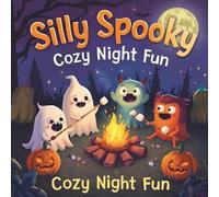Silly Spooky: Cozy and Funny Halloween Coloring Book for Adults and Teens Whimsical Pumpkins & Relaxing Spooky Fun: Stress-Relieving Halloween ... Cozy Monsters & Cute Spooky Designs for Rel