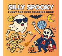 Silly Spooky, Funny & Cute Coloring Book: 40 Adorable Halloween Ghosts, Witches & Pumpkins with Funny Stories for Kids and Adults