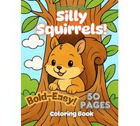 Silly Squirrels! Coloring Book: Bold and Easy