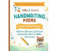 Silly & Sweet Handwriting Poems: Cursive Writing Practice for Kids: 45 Poetry-Based Lessons with Copywork, Creative Writing & Drawing Prompts for Upper Elementary