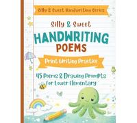 Silly & Sweet Handwriting Poems: Print Writing Practice for Kids: 45 Playful Poetry Lessons with Tracing, Copywork, Drawing Prompts & Journaling for Lower Elementary