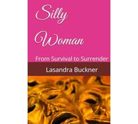 Silly Woman: From Survival to Surrender