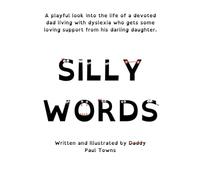 Silly Words: A playful look into the life of a devoted dad living with dyslexia who gets some loving support from his darling daughter.