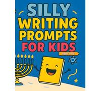 Silly Writing Prompts for Kids Ages 6-12: A Hanukkah Activity Book Packed with Imaginative Tales, Laugh-Out-Loud Ideas, and Festive Challenges
