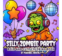 Silly Zombie Party: Bold and Cute Coloring Book: Playful Undead Characters and Fun Spooky Scenes for Relaxing, Easy Coloring