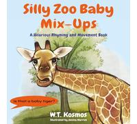 Silly Zoo Baby Mix-Ups: A Hilarious Rhyming and Movement Book