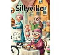 Sillyville: Sweet, Sour, Salty, and Surprisingly Silly Poems