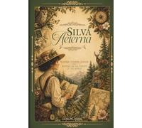 SILVA AETERNA: A Nostalgic Creative Journal for Sketching, Collage, Visual Journaling, and Creative Exploration Inspired by the Forests of the World
