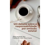 Silva Diana Um Debate Sobre A Responsabilidade Por Omissão Estatal (Tascabile)
