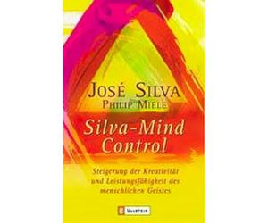 Silva Mind Control: Die universelle Methode zur Steigerung der Kreativität und Leistungsfähigkeit des menschlichen Geistes: 0