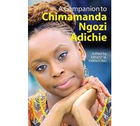 Ernest N Emenyonu A Companion to Chimamanda Ngozi Adichie (Tascabile)