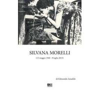 Silvana Morelli (13 maggio 1940-8 luglio 2013)