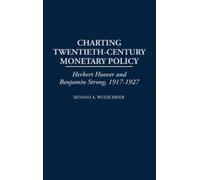 Silvano A. Wueschne Charting Twentieth-Century Monetary Polic (Copertina rigida)