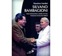 Silvano Bambagioni. Storia del banchiere cattolico di Prato