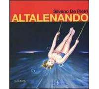 Silvano De Pietri. Altalenando. Catalogo della mostra (Parma, 24 ottobre-15 novembre 2009)
