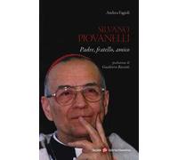 Silvano Piovanelli. Padre, fratello, amico