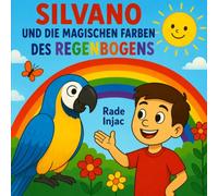Silvano und die magischen Farben des Regenbogens
