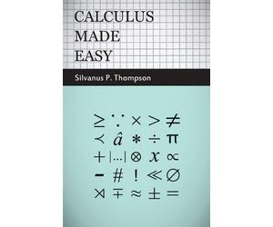 Silvanus P. Thompson Calculus Made Easy (Tascabile)