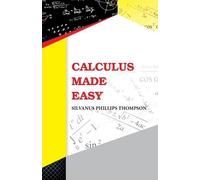 Silvanus Phillips Thompson Calculus Made Easy (Tascabile)
