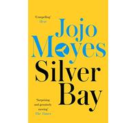 Silver Bay: 'Surprising and genuinely moving' - The Times: The ultimate escapist romance, from international bestseller, Jojo Moyes
