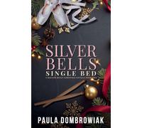 Silver Bells, Single Bed: A Steamy, Snowed-In, One Bed, Rockstar Romance: 2