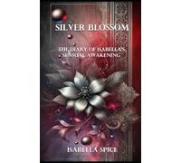 Silver Blossom: The Diary of Isabella’s Sensual Awakening