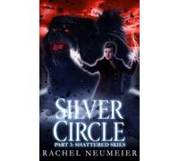 Silver Circle: Part 3: Shattered Skies