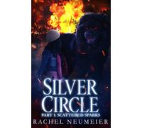 Silver Circle: Part I: Scattered Sparks