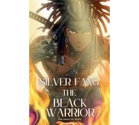 Silver Fang The Black Warrior " The Saga Of Hope "": 3