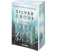 Silver Grove. Break Me Twice: Band 2 der New-Adult-Suspense-Reihe. Limitierte Auflage mit Farbschnitt