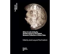 Silver in Late Antiquity: Studies based on the British Museum Collection of Silver Plate