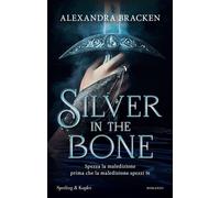 Silver in the bone. Ediz. italiana - Bracken Alexandra