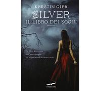 Silver. La trilogia dei sogni. Vol. 1